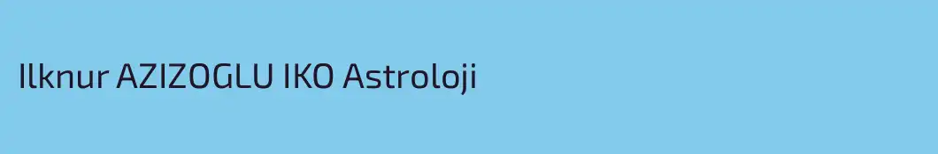 Ilknur AZIZOGLU IKO Astroloji